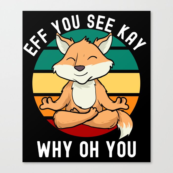 Eff You See Kay Why Oh You Fox Retro Vintage Canvas Print