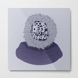 Look Deep Into The Parka Metal Print | Mighty, Comedy, Graphicdesign, Grey, Show, Funny, Tv, Jullian Barret, Parka, Tundra 