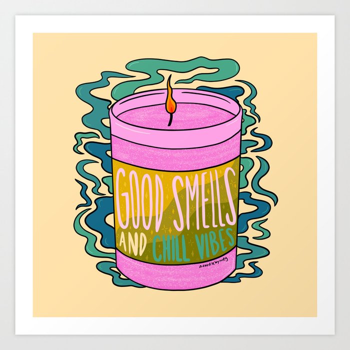 Good Smells and Chill Vibes Art Print