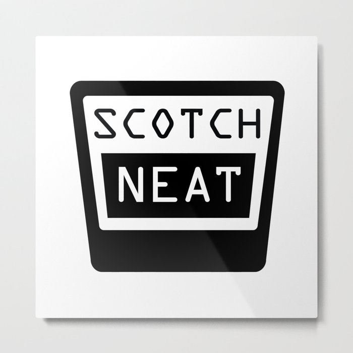 SCOTCH, NEAT Metal Print