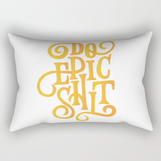 Do Epic Shit Quote Rectangular Pillow