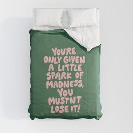 You're Only Given a Little Spark of Madness You Mustn't Lose It Green and Pink Inspirational Typography Comforter