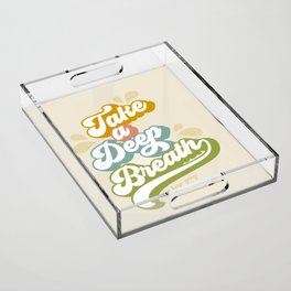 Take a Deep Breath - Motivational words Acrylic Tray