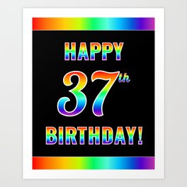 [ Thumbnail: Fun, Colorful, Rainbow Spectrum “HAPPY 37th BIRTHDAY!” Art Print ]