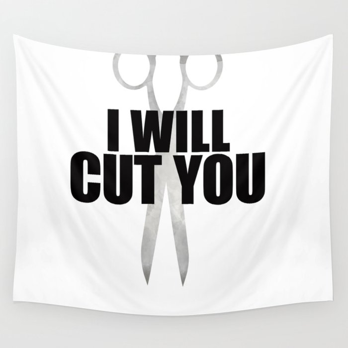 I Will Cut You Wall Tapestry