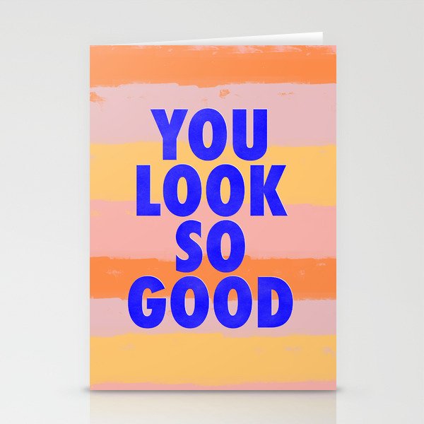 You Look So Good Stationery Cards