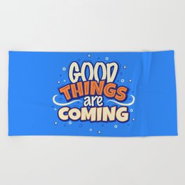 Good things are coming Beach Towel