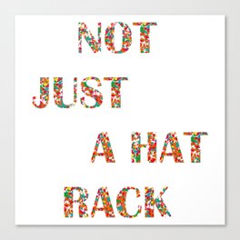 Not Just A Hat Rack, Friends Canvas Print