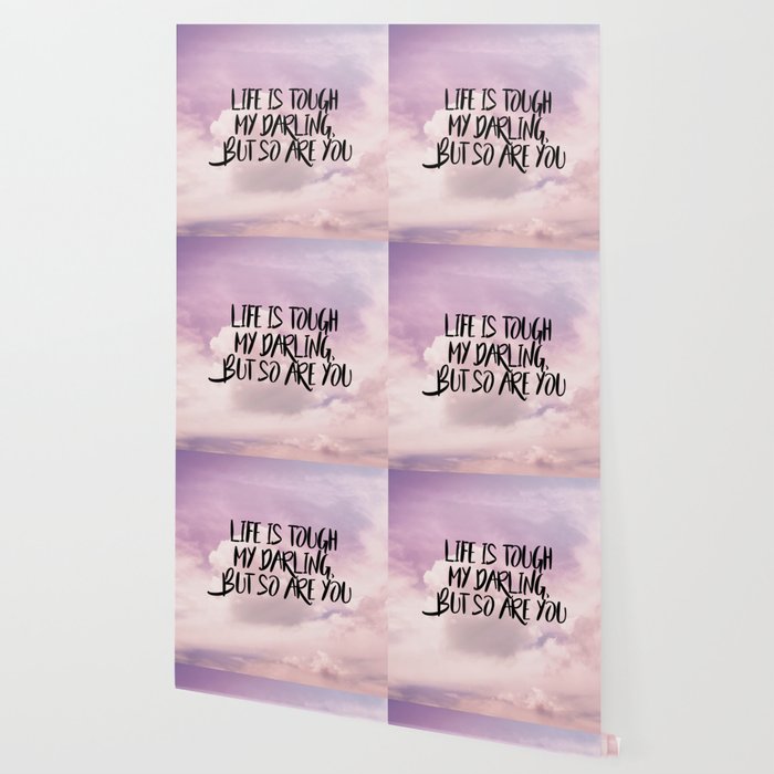 Life Is Tough My Darling But So Are You Wallpaper By Peggieprints