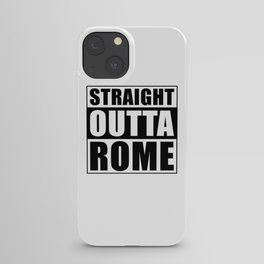Straight Outta Rome iPhone Case