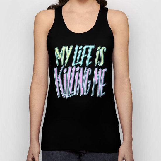 My Life Is Killing Me Unisex Tank Top