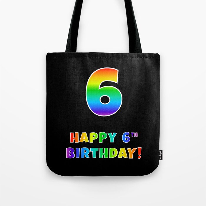 HAPPY 6TH BIRTHDAY - Multicolored Rainbow Spectrum Gradient Tote Bag