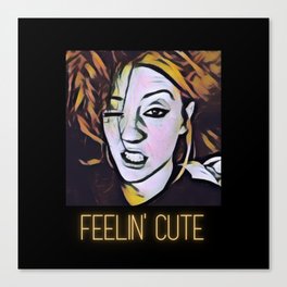 Feelin' Cute Canvas Print