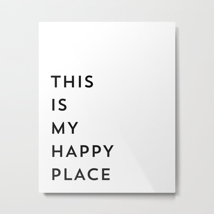 This is my happy place Metal Print