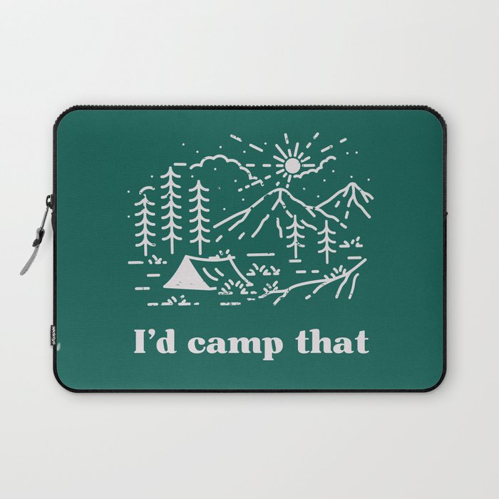 I'd Camp That Laptop Sleeve