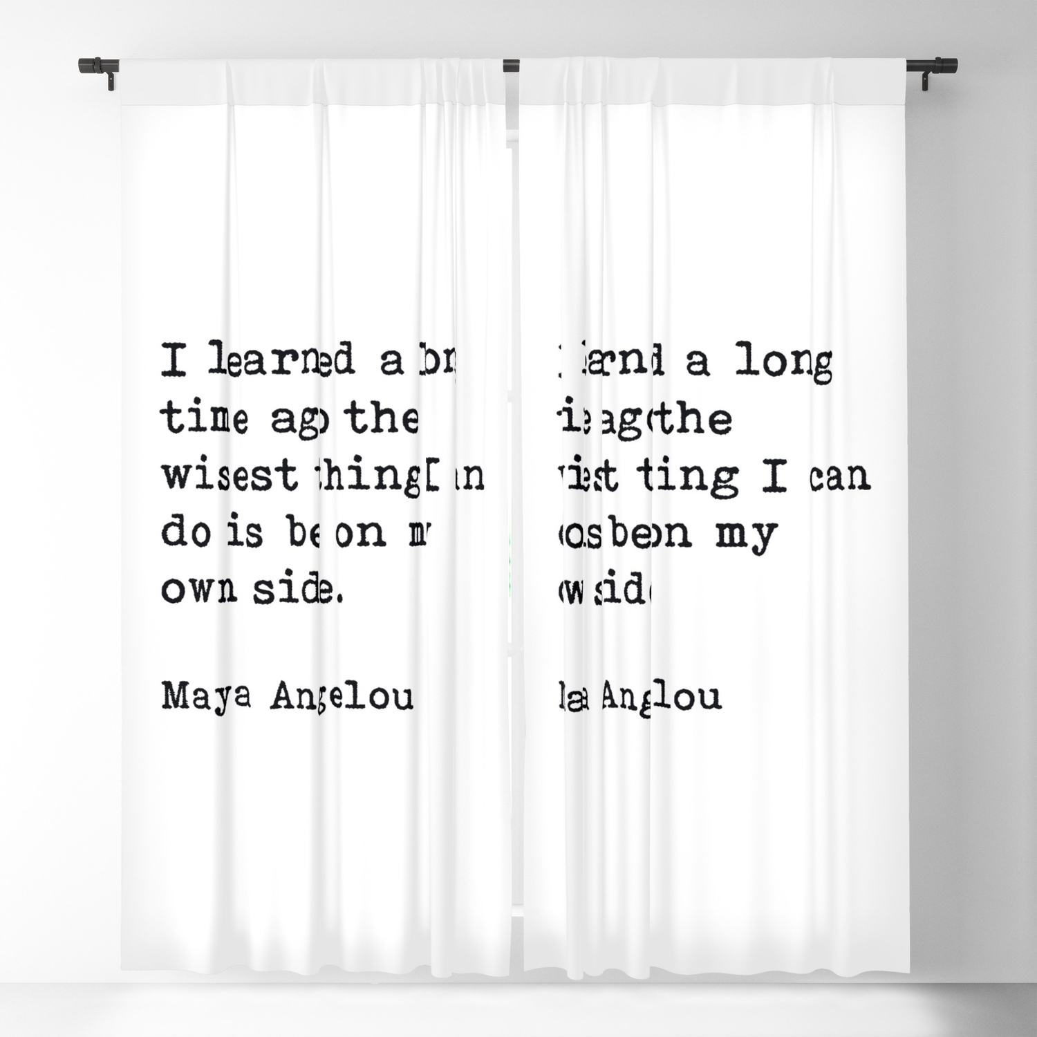I Learned A Long Time Ago To Be On My Own Side Maya Angelou Quote Blackout Curtain By Quotes On Art Society6 I Learned A Long Time Ago To Be On My Own Side Maya Angelou Quote Blackout Curtain By Quotes On Art Society6