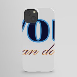 You can do it iPhone Case
