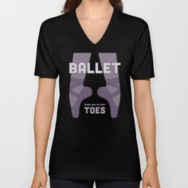 Ballet Keeps You on Your Toes V Neck T Shirt