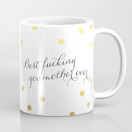 best fucking godmother ever Coffee Mug | Typography 