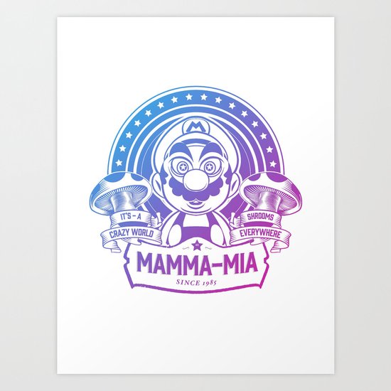 Mamma Mia Super Mario is-a Crazy Art Print