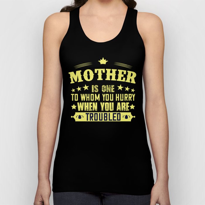  Mother is one to Whom You Hurry When You Are Trobled Tank Top