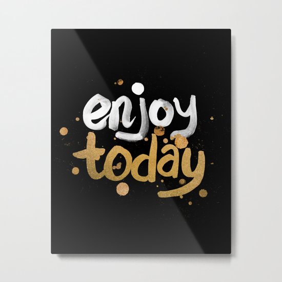 Enjoy Today Metal Print