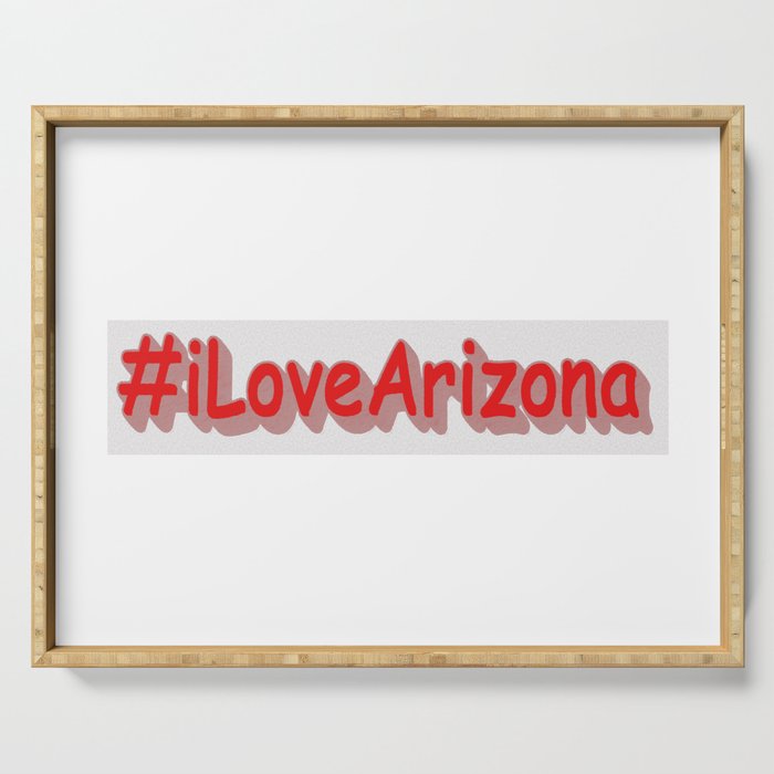 "#iLoveArizona " Cute Design. Buy Now Serving Tray