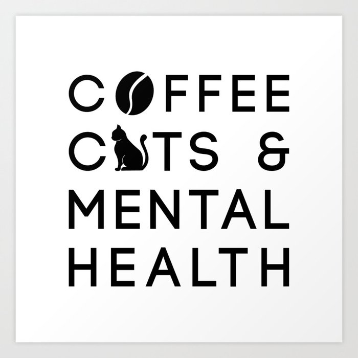 Coffee Cats Mental Health Coffee Drinker Anxie Art Print