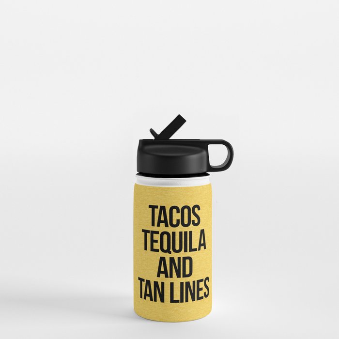 https://ctl.s6img.com/society6/img/6L6KZNTl2FJBwatDHtGux5nvM8Q/w_700/water-bottles/12oz/straw-lid/front/~artwork,fw_3390,fh_2230,fy_-50,iw_3390,ih_2330/s6-original-art-uploads/society6/uploads/misc/dd86e7219a224f66b713168030823b49/~~/tequila-and-tan-lines-funny-quote-water-bottles.jpg