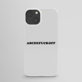 ABC - Fuck Off Offensive Quote iPhone Case