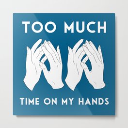 Time On My Hands Metal Print