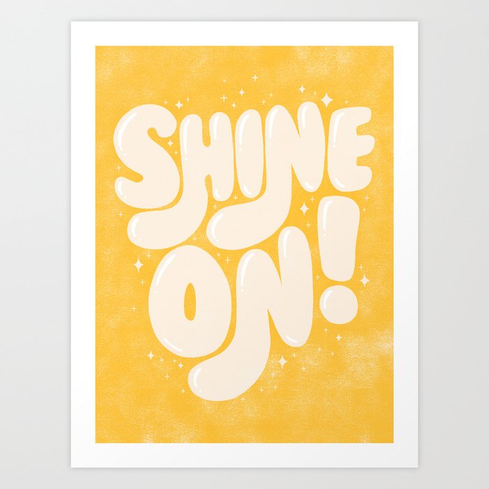 Shine On! Art Print