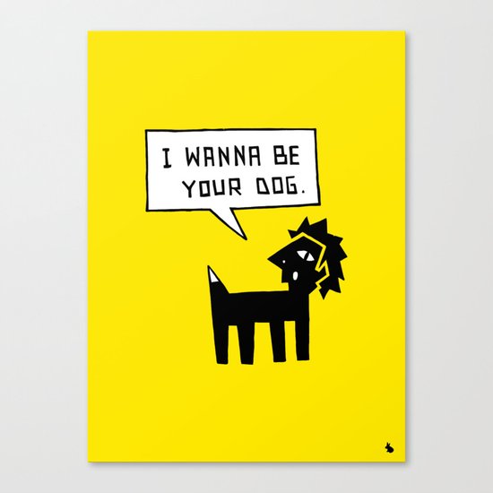 I wanna be your dog. Canvas Print