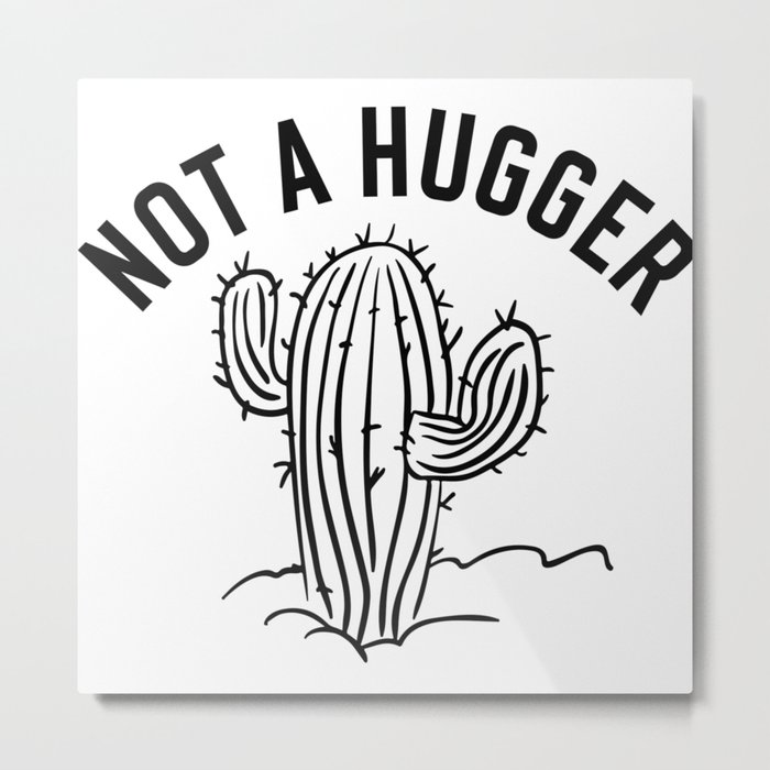 Not A Hugger Funny Cactus Metal Print