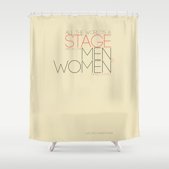 All The World's A Stage Shower Curtain
