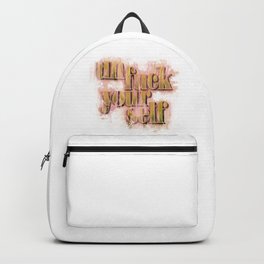 Unf#ck Yourself Backpack | Lettering, Selfcare, Checkyourself, Selflove, Paint, Pink, Unfuck, Typography, Mentalhealth, Handlettered 