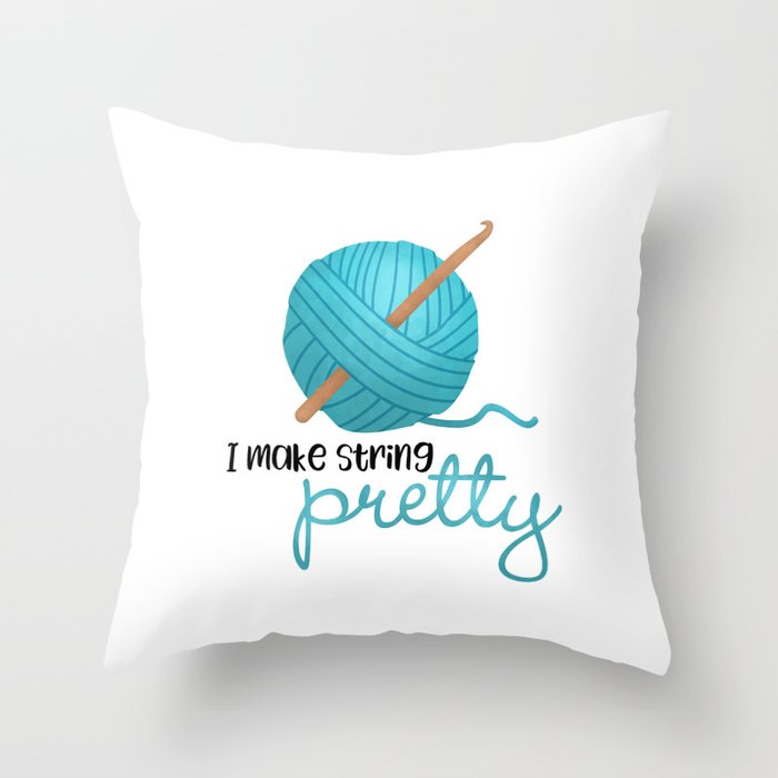 I Make String Pretty - Crochet Hook And Yarn Throw Pillow