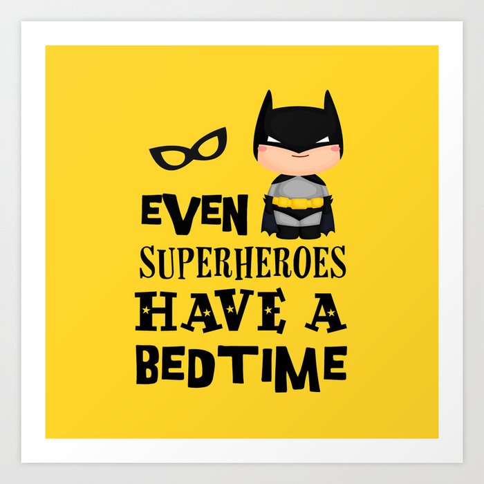 Even superheroes have a bedtime Art Print