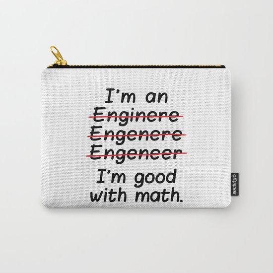 I'm an Engineer I'm Good at Math Carry-All Pouch