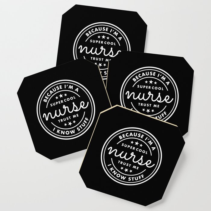 Because I’m a super cool nurse, trust me I know stuff White Typography Coaster