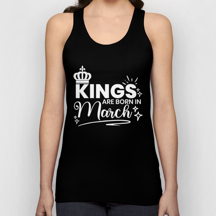 Kings Are Born In March Birthday Quote Tank Top