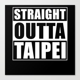 Straight Outta Taipei Canvas Print