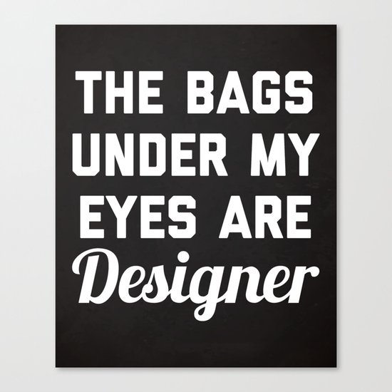 Designer Bags Funny Quote Canvas Print