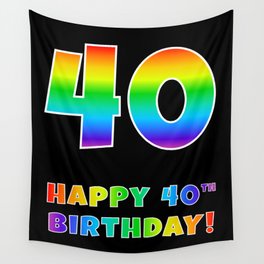 [ Thumbnail: HAPPY 40TH BIRTHDAY - Multicolored Rainbow Spectrum Gradient Wall Tapestry ]