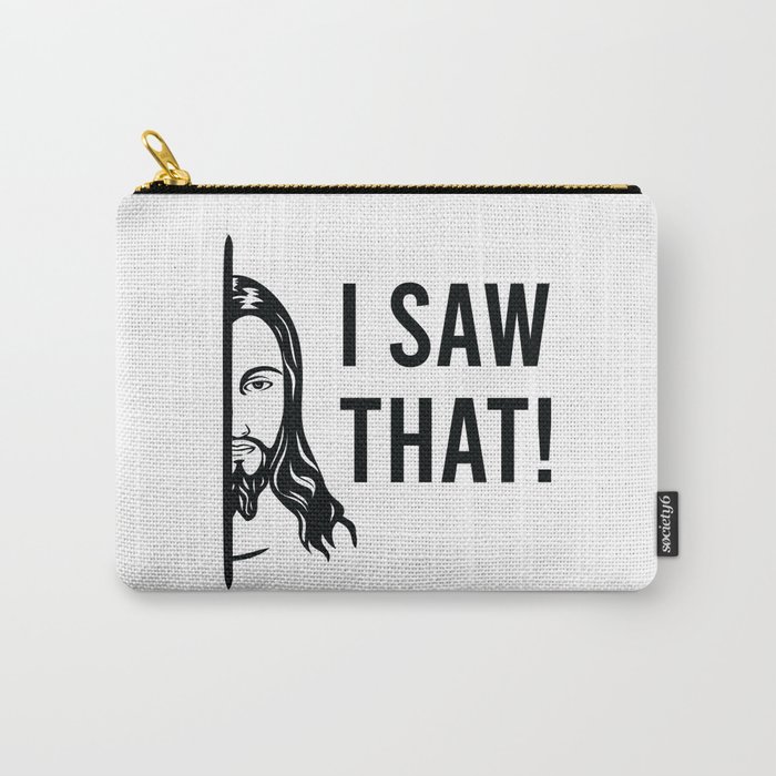 I Saw That! Jesus Carry-All Pouch