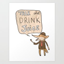 Talk Sh*t Drink Juice Art Print