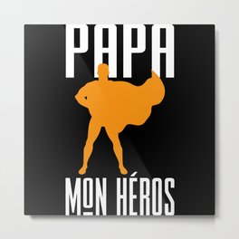 Papa mon héros Metal Print