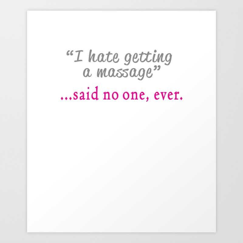 Funny massage quote for a masseuse! Art Print by LiamG77 | Society6