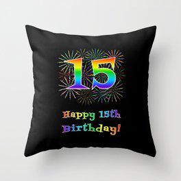 [ Thumbnail: 15th Birthday - Fun Rainbow Spectrum Gradient Pattern Text, Bursting Fireworks Inspired Background Throw Pillow ]