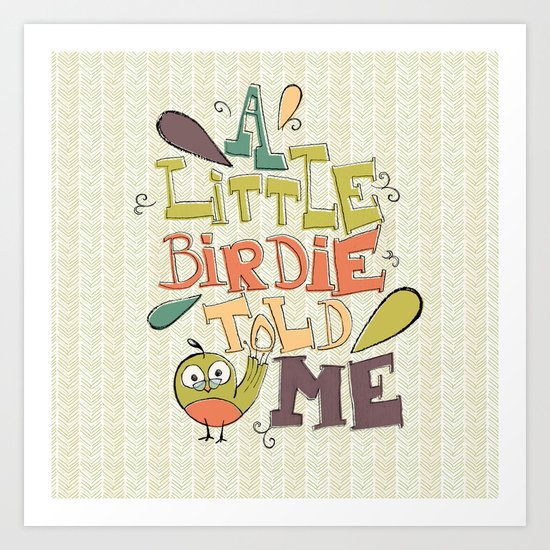 A Little Birdie Told Me Art Print